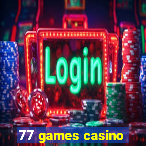 77 games casino