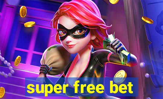 super free bet