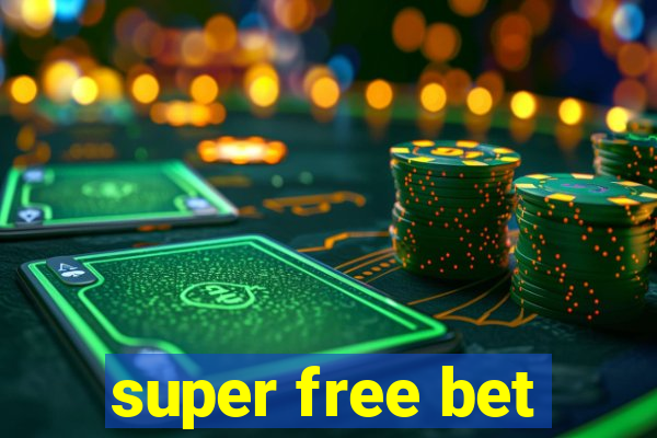 super free bet