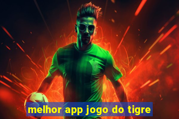 melhor app jogo do tigre