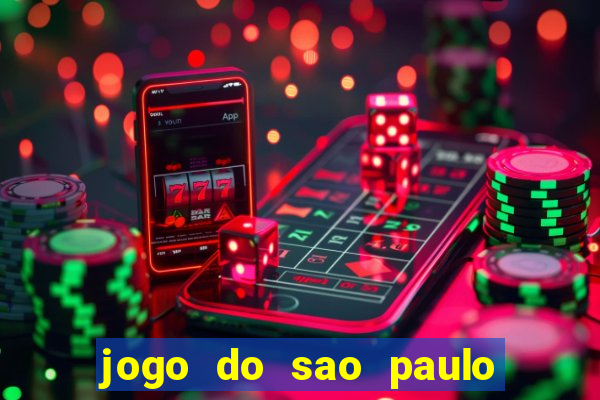 jogo do sao paulo hj vai passar onde