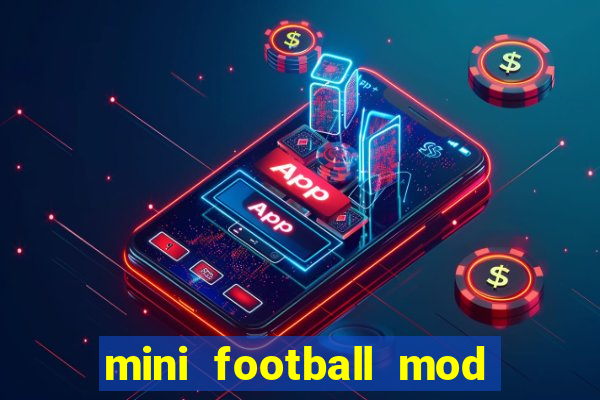 mini football mod apk (unlimited money and gems)