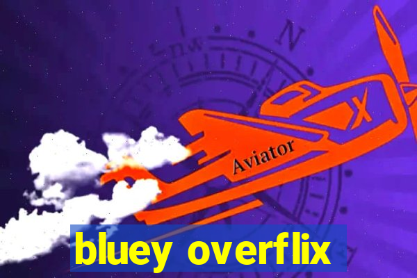 bluey overflix