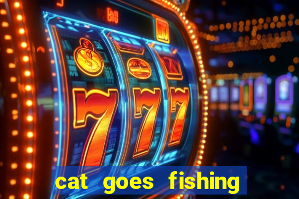 cat goes fishing free download