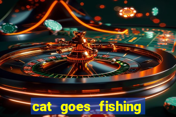 cat goes fishing free download