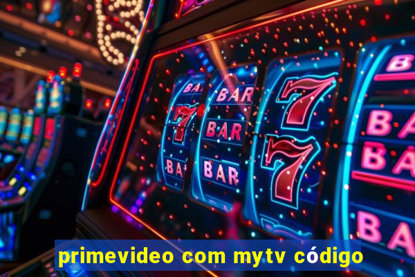 primevideo com mytv código