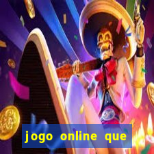 jogo online que ganha dinheiro real