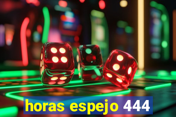 horas espejo 444