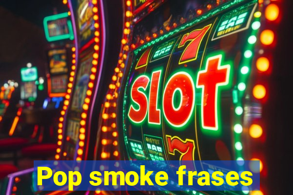 Pop smoke frases