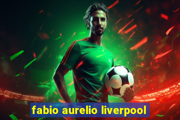 fabio aurelio liverpool