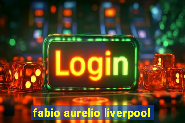 fabio aurelio liverpool