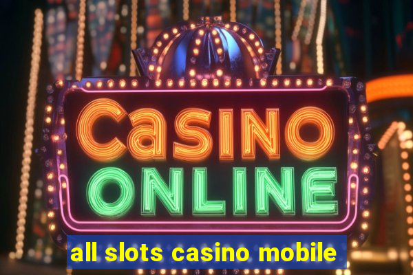 all slots casino mobile