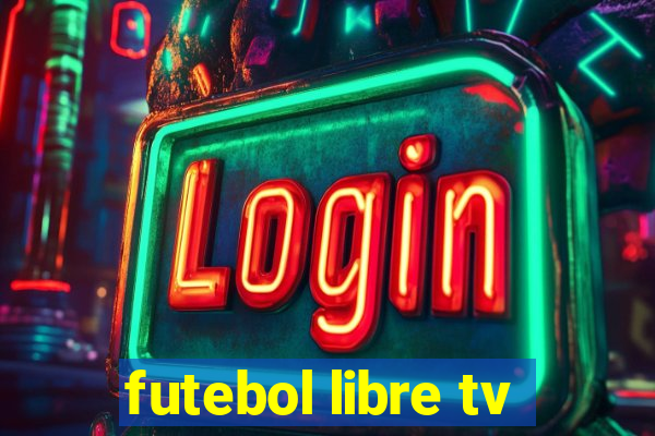 futebol libre tv