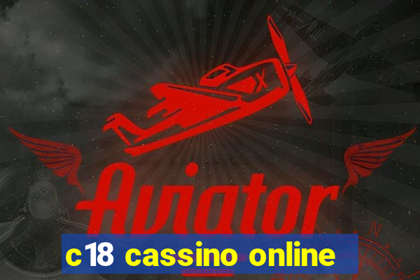 c18 cassino online