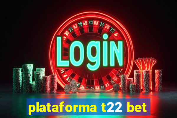 plataforma t22 bet