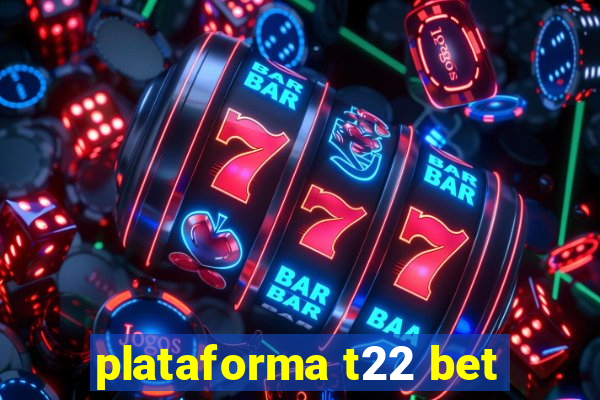 plataforma t22 bet