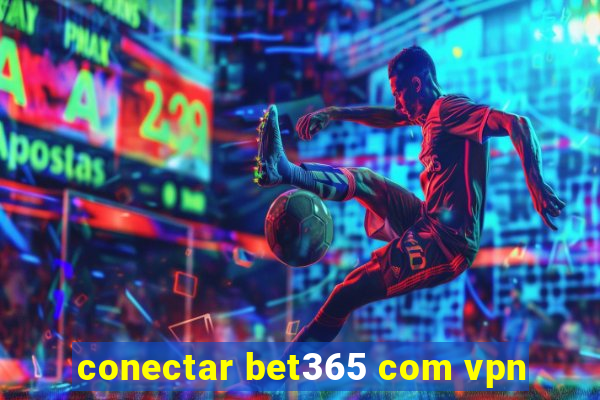 conectar bet365 com vpn