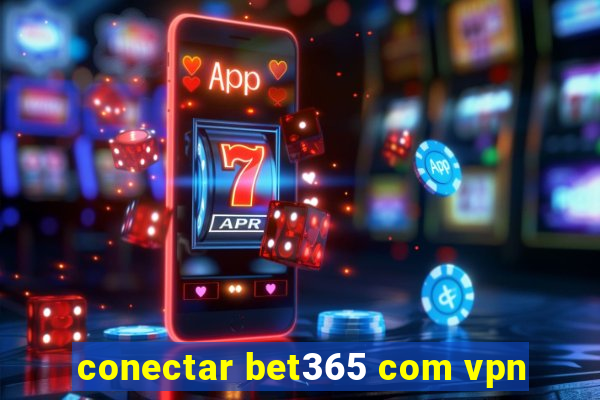 conectar bet365 com vpn