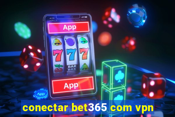 conectar bet365 com vpn