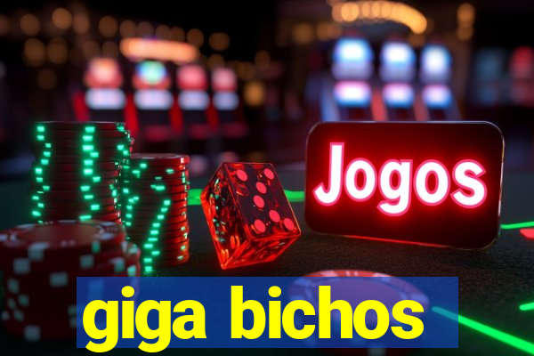 giga bichos