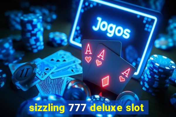 sizzling 777 deluxe slot