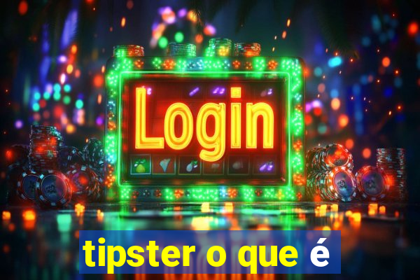 tipster o que é