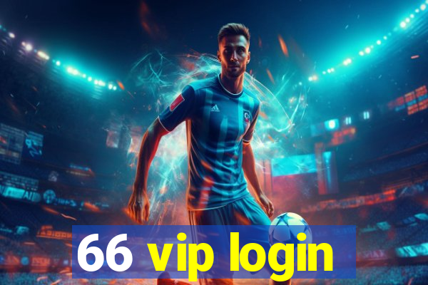 66 vip login