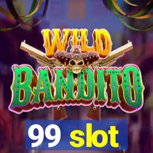 99 slot