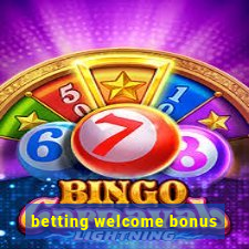 betting welcome bonus