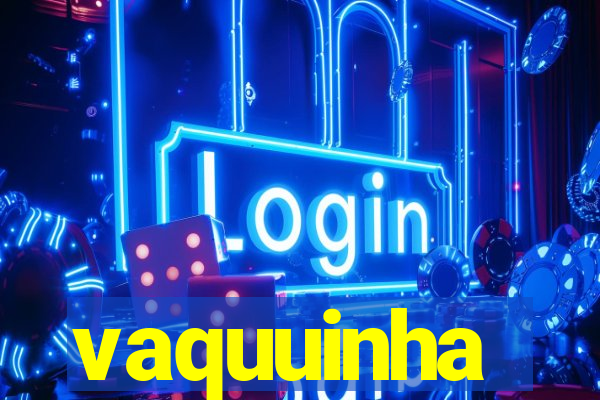 vaquuinha