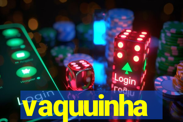 vaquuinha