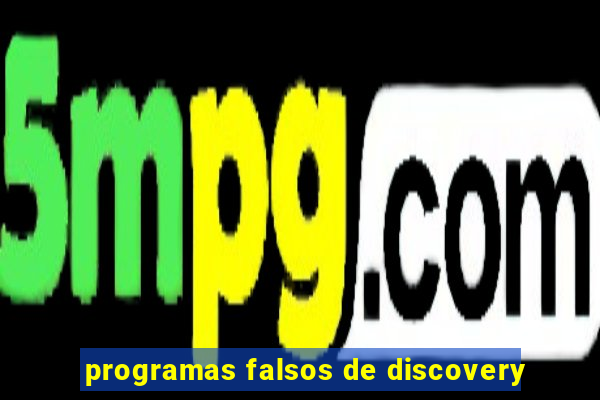 programas falsos de discovery