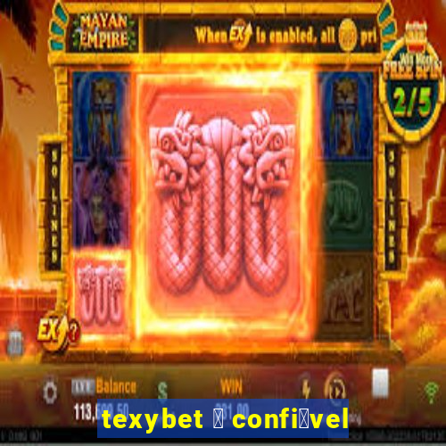 texybet 茅 confi谩vel