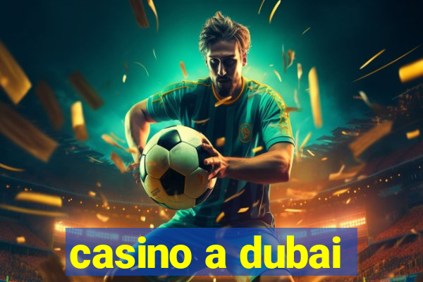 casino a dubai