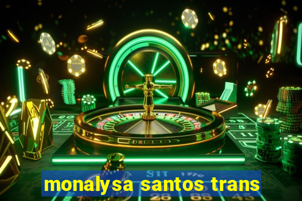 monalysa santos trans