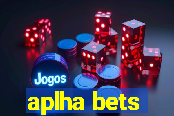 aplha bets