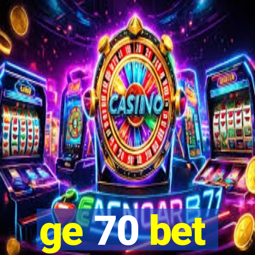 ge 70 bet