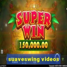 suaveswing videos