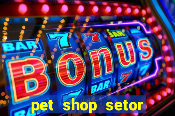 pet shop setor vila nova goiania