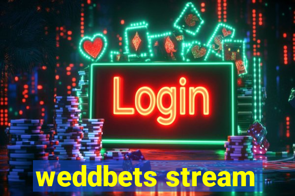 weddbets stream