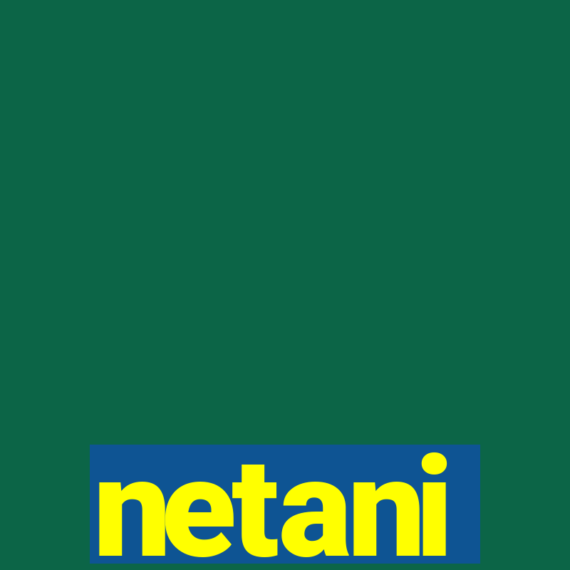 netani