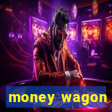 money wagon