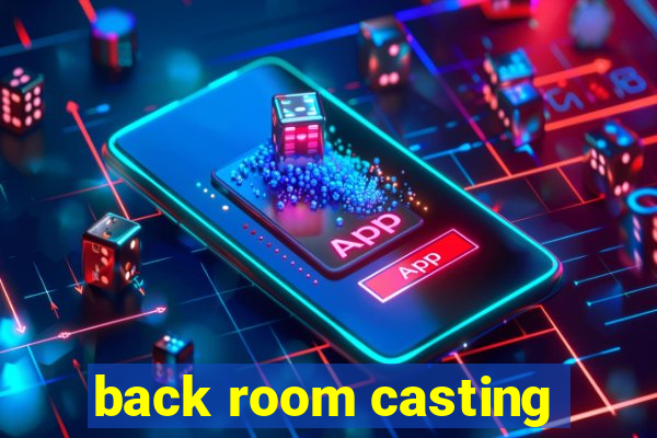 back room casting