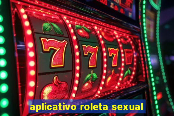 aplicativo roleta sexual