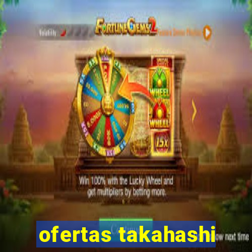 ofertas takahashi