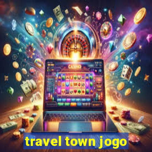 travel town jogo