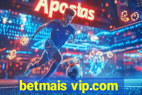 betmais vip.com