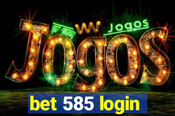 bet 585 login