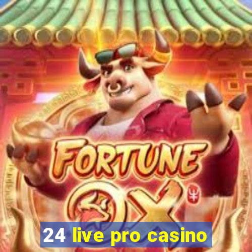 24 live pro casino