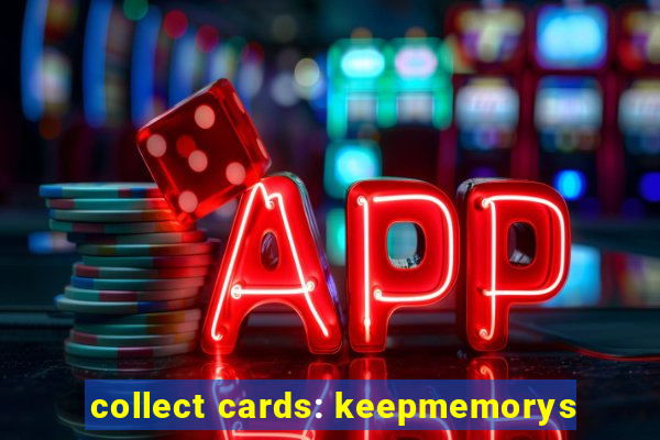 collect cards: keepmemorys